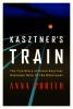 Front cover of "Kasztner's train" by Anna Porter